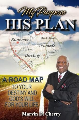 Cover image for My Purpose His Plan: A Roadmap to Your Destiny and God's Will for Your Life