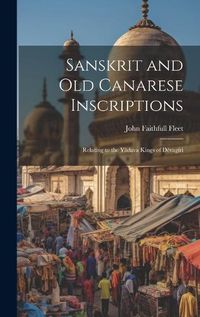 Cover image for Sanskrit and Old Canarese Inscriptions