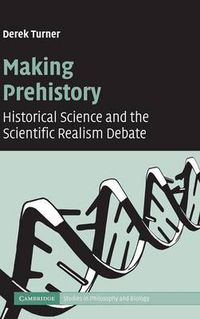 Cover image for Making Prehistory: Historical Science and the Scientific Realism Debate