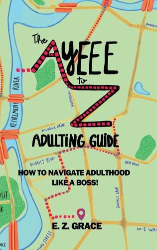 Cover image for The Ayeee to Z Adulting Guide