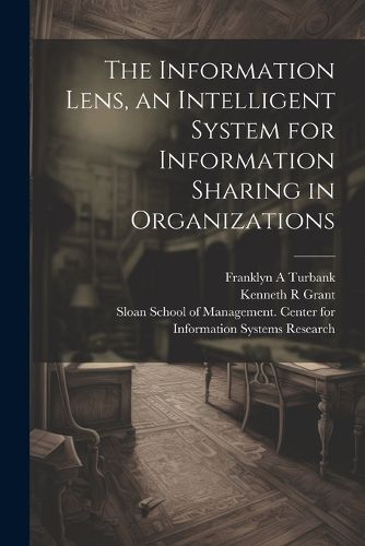 Cover image for The Information Lens, an Intelligent System for Information Sharing in Organizations