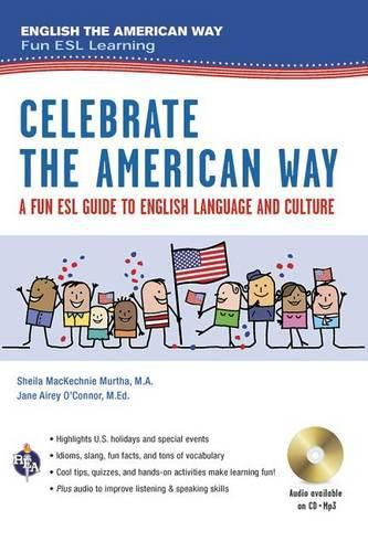 Cover image for Celebrate the American Way: A Fun ESL Guide to English Language & Culture in the U.S. (Book + Audio)