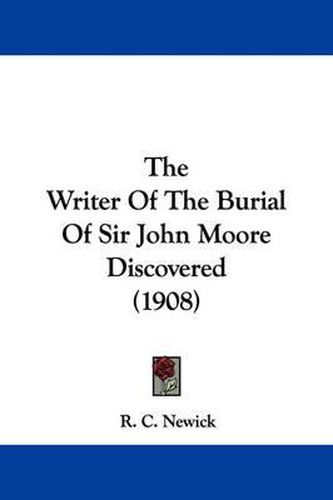 The Writer of the Burial of Sir John Moore Discovered (1908)