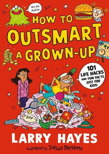 Cover image for How to Outsmart a Grown-up: 101 Life Hacks and Fun Facts Just for Kids