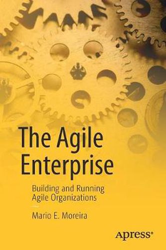 Cover image for The Agile Enterprise: Building and Running Agile Organizations