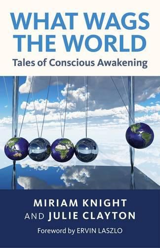 Cover image for What Wags the World: Tales of Conscious Awakening