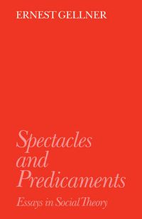 Cover image for Spectacles and Predicaments: Essays in Social Theory