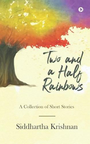 Cover image for Two and a Half Rainbows: A Collection of Short Stories