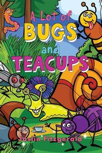 Cover image for A Lot of Bugs and Teacups