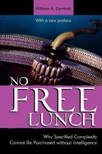 Cover image for No Free Lunch: Why Specified Complexity Cannot Be Purchased without Intelligence