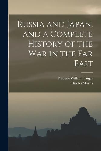 Cover image for Russia and Japan, and a Complete History of the war in the Far East