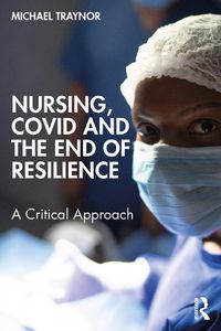 Cover image for Nursing, COVID and the End of Resilience