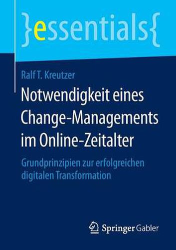 Cover image for Notwendigkeit eines Change-Managements im Online-Zeitalter: Grundprinzipien zur erfolgreichen digitalen Transformation