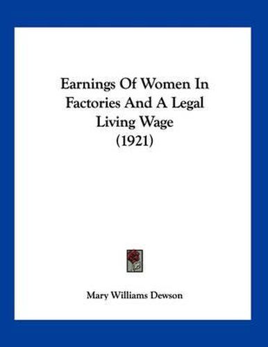 Cover image for Earnings of Women in Factories and a Legal Living Wage (1921)