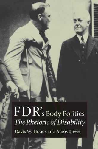 Cover image for FDR's Body Politics: The Rhetoric of Disability