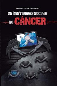 Cover image for Os bastidores sociais do cancer