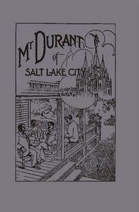 Cover image for Mr. Durant of Salt Lake City :  That Mormon