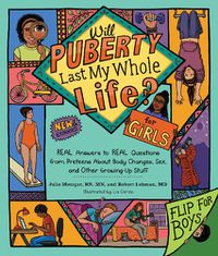 Cover image for Will Puberty Last My Whole Life?: REAL Answers to REAL Questions from Preteens About Body Changes, Sex, and Other Growing-Up Stuff
