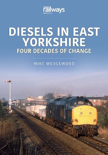 Cover image for Diesels in East Yorkshire: Four Decades of Change