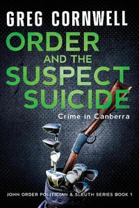 Cover image for Order and the Suspect Suicide: John Order Politician & Sleuth Series Book 1
