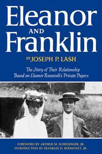Cover image for Eleanor and Franklin: The Story of Their Relationship Based on Eleanor Roosevelt's Private Papers