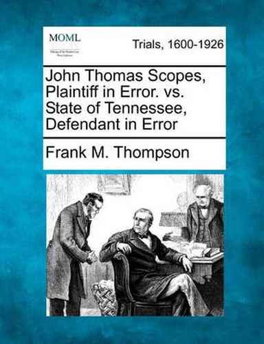 Cover image for John Thomas Scopes, Plaintiff in Error. vs. State of Tennessee, Defendant in Error