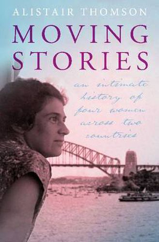Cover image for Moving Stories: An intimate history of four women across two countries