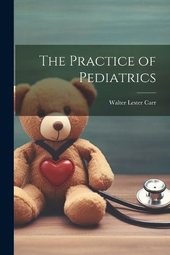 Cover image for The Practice of Pediatrics