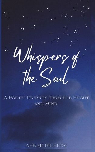 Cover image for Whispers of the Soul: A Poetic Journey from the Heart and Mind