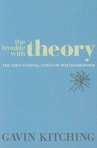 Cover image for The Trouble with Theory: The Educational Costs of Postmodernism