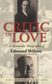 Cover image for Critic In Love: A Romantic Biography of Edmund Wilson