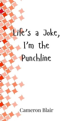 Cover image for Life's a Joke, I'm the Punchline