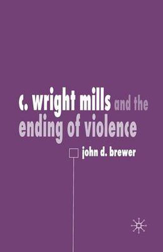 Cover image for C. Wright Mills and the Ending of Violence