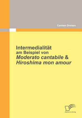 Cover image for Intermedialitat am Beispiel von Moderato Cantabile & Hiroshima Mon Amour