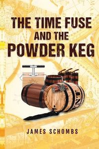 Cover image for The Time Fuse and the Powder Keg