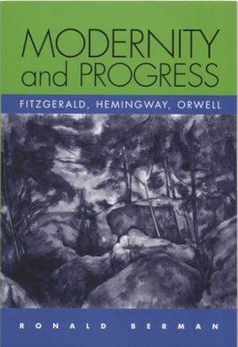 Modernity and Progress: Fitzgerald, Hemingway, Orwell