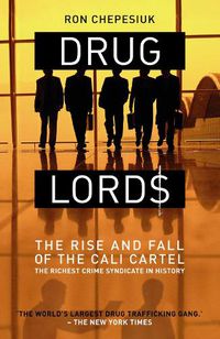 Cover image for Drug Lords: The Rise and Fall of the Cali Cartel The World's Most Powerful Criminal Organisation