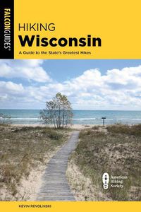 Cover image for Hiking Wisconsin: A Guide to the State's Greatest Hikes