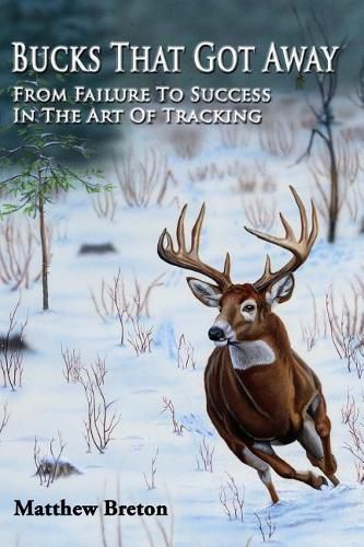 Cover image for Bucks That Got Away: From Failure to Success in the Art of Tracking