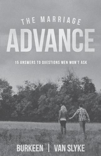 Cover image for The Marriage Advance: 15 Answers to Questions Men Won't Ask