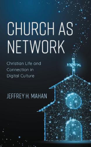 Cover image for Church as Network: Christian Life and Connection in Digital Culture