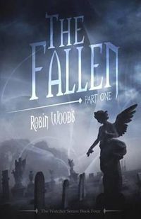 Cover image for The Fallen: Part One: The Watcher Series: Book Four