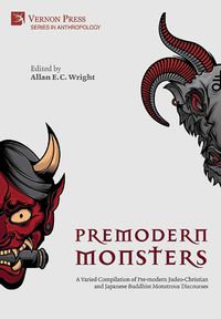 Cover image for Premodern Monsters: A Varied Compilation of Pre-modern Judeo-Christian and Japanese Buddhist Monstrous Discourses