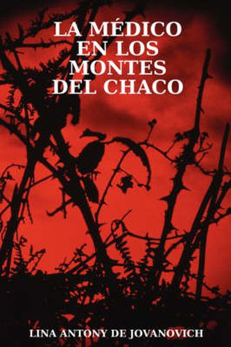 Cover image for La Medico En Los Montes Del Chaco