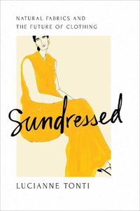 Cover image for Sundressed: Natural Fabrics and the Future of Clothing