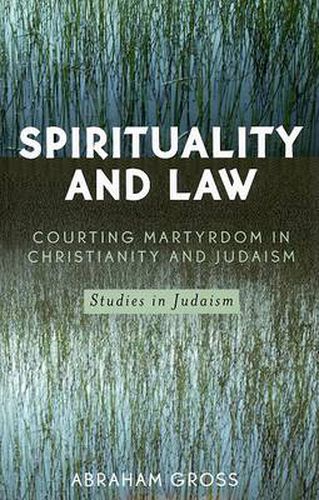 Cover image for Spirituality and Law: Courting Martyrdom in Christianity and Judaism