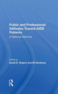 Cover image for Public and Professional Attitudes Toward AIDS Patients: A National Dilemma