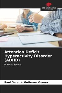 Cover image for Attention Deficit Hyperactivity Disorder (ADHD)