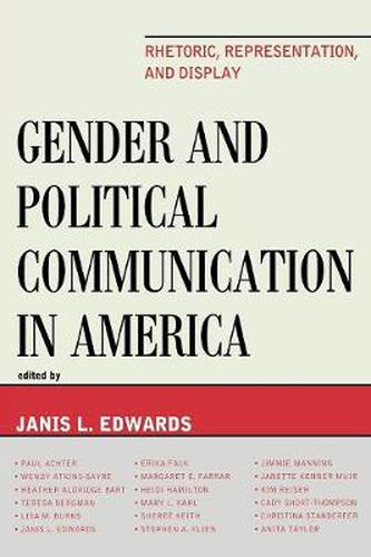 Cover image for Gender and Political Communication in America: Rhetoric, Representation, and Display