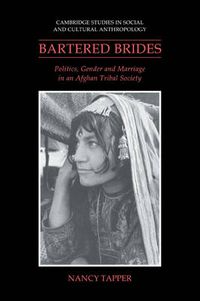 Cover image for Bartered Brides: Politics, Gender and Marriage in an Afghan Tribal Society